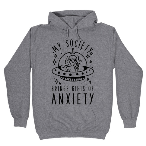 My Society Brings Gifts of Anxiety  Hooded Sweatshirt