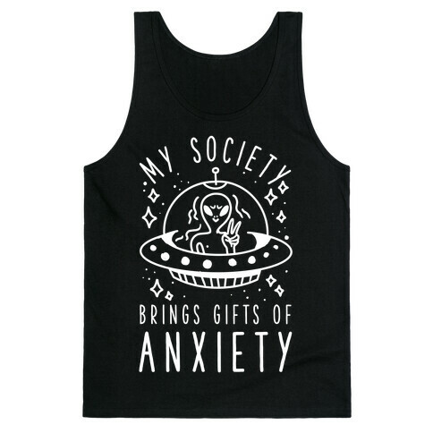 My Society Brings Gifts of Anxiety  Tank Top