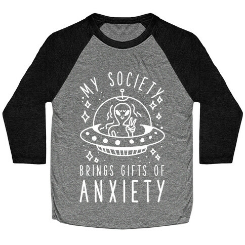My Society Brings Gifts of Anxiety  Baseball Tee