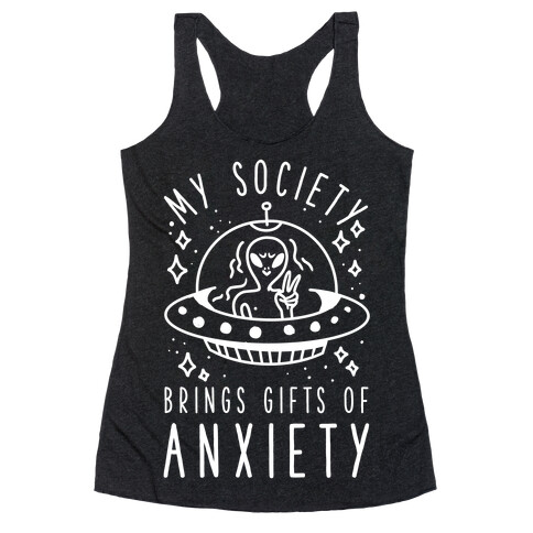 My Society Brings Gifts of Anxiety  Racerback Tank Top