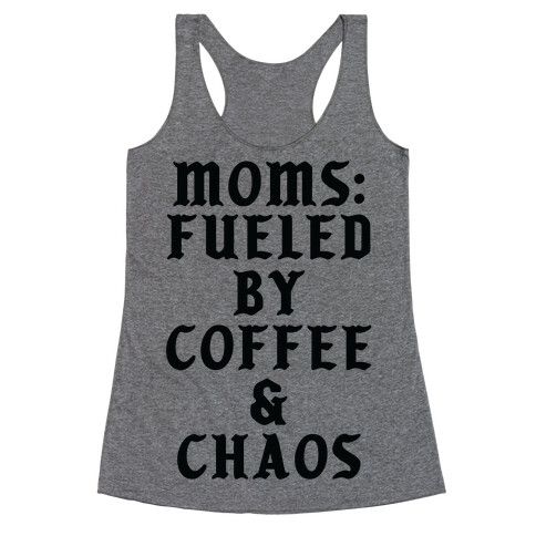 Moms Fueled by Coffee and Chaos Racerback Tank Top