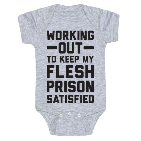 Working Out To Keep My Flesh Prison Satisfied Baby One-Piece