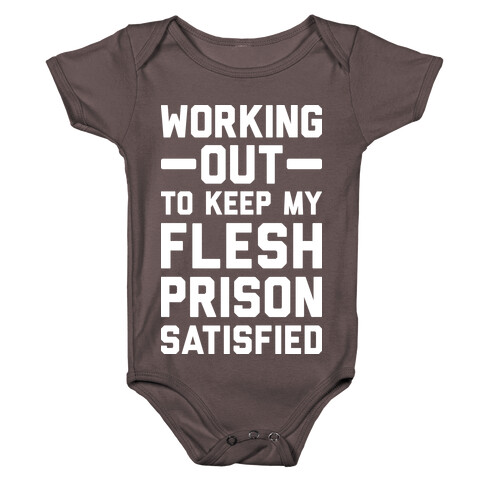 Working Out To Keep My Flesh Prison Satisfied Baby One-Piece