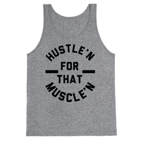Hustle'n for That Muscle'n Tank Top