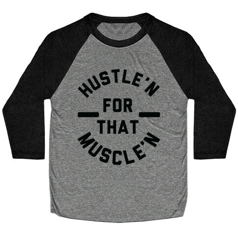 Hustle'n for That Muscle'n Baseball Tee