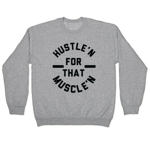 Hustle'n for That Muscle'n Pullover