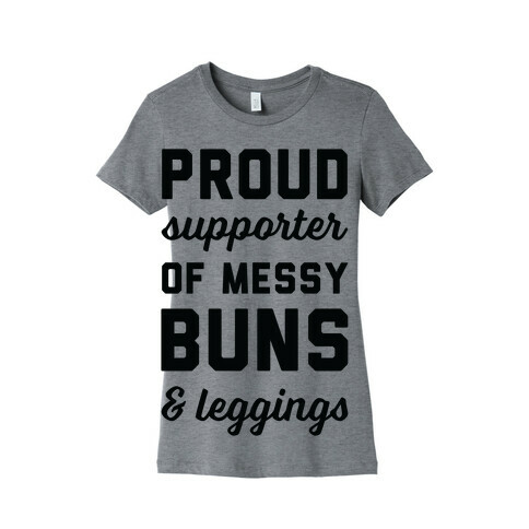 Proud Supporter of Messy Buns & Leggings Womens T-Shirt