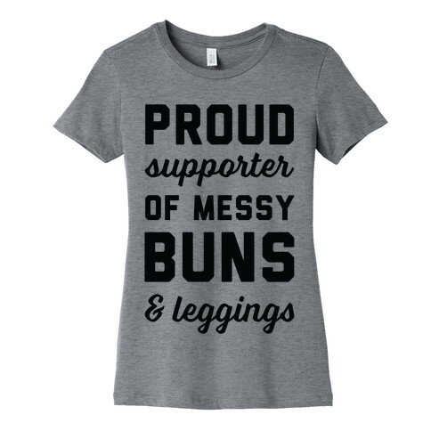 Proud Supporter of Messy Buns & Leggings Womens T-Shirt