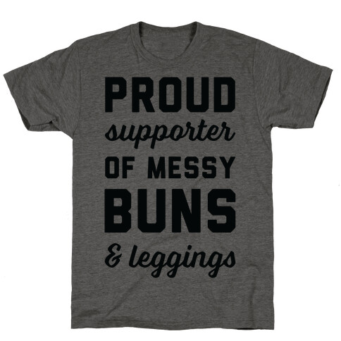 Proud Supporter of Messy Buns & Leggings T-Shirt