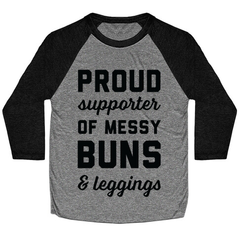 Proud Supporter of Messy Buns & Leggings Baseball Tee