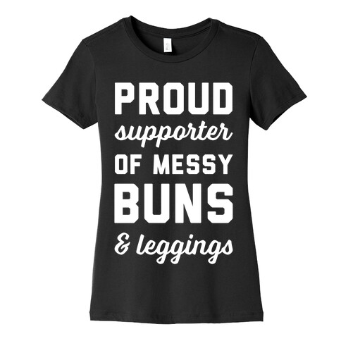 Proud Supporter of Messy Buns & Leggings Womens T-Shirt