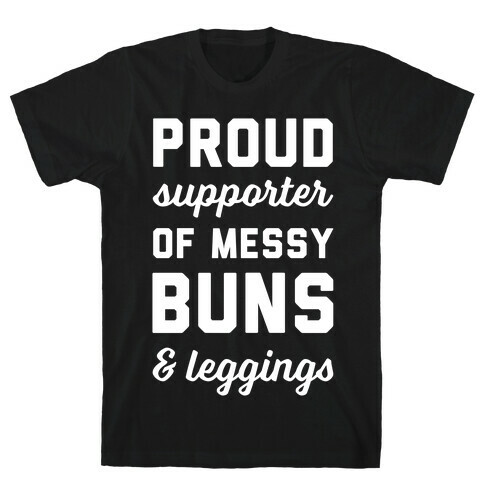 Proud Supporter of Messy Buns & Leggings T-Shirt