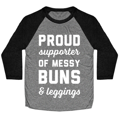 Proud Supporter of Messy Buns & Leggings Baseball Tee