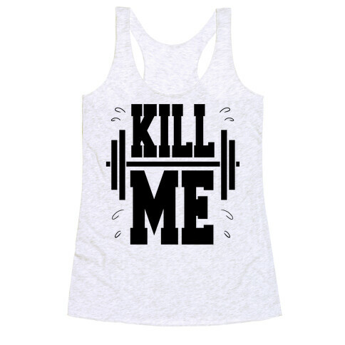 Kill Me Racerback Tank Top