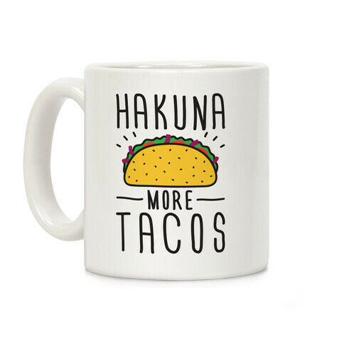 Hakuna More Tacos Coffee Mug