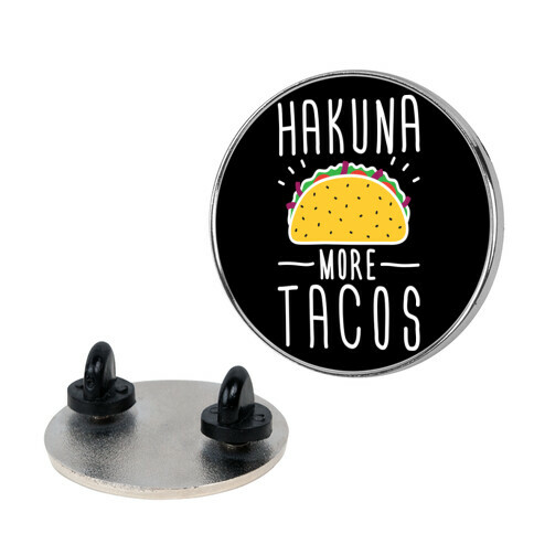 Hakuna More Tacos Pin