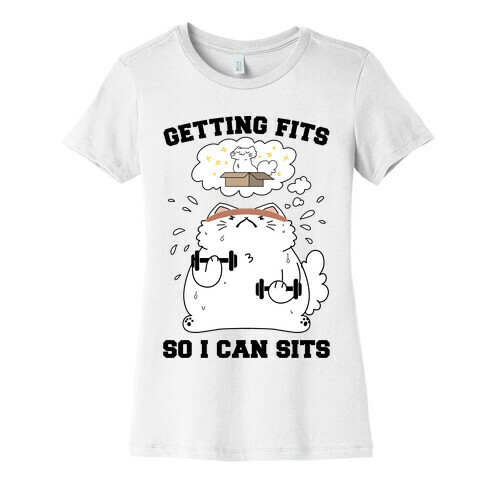 Getting Fits So I can Sits Womens T-Shirt
