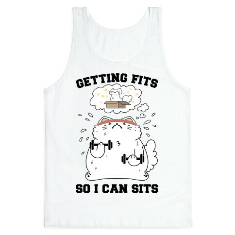 Getting Fits So I can Sits Tank Top