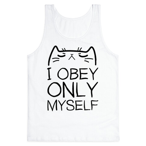 I Obey ONLY myself Tank Top