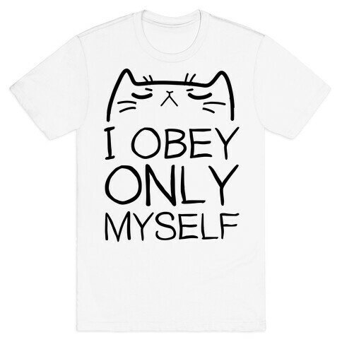 I Obey ONLY myself T-Shirt