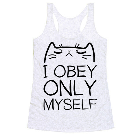 I Obey ONLY myself Racerback Tank Top