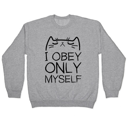 I Obey ONLY myself Pullover