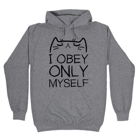 I Obey ONLY myself Hooded Sweatshirt