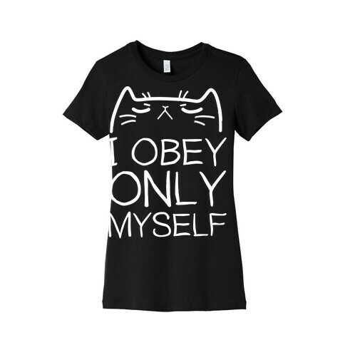 I Obey ONLY myself Womens T-Shirt