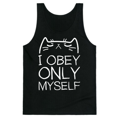 I Obey ONLY myself Tank Top
