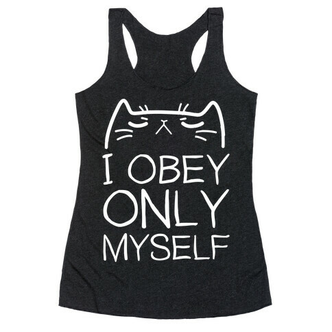 I Obey ONLY myself Racerback Tank Top