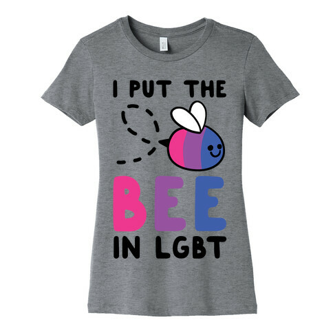 I Put the Bee in LGBT Womens T-Shirt