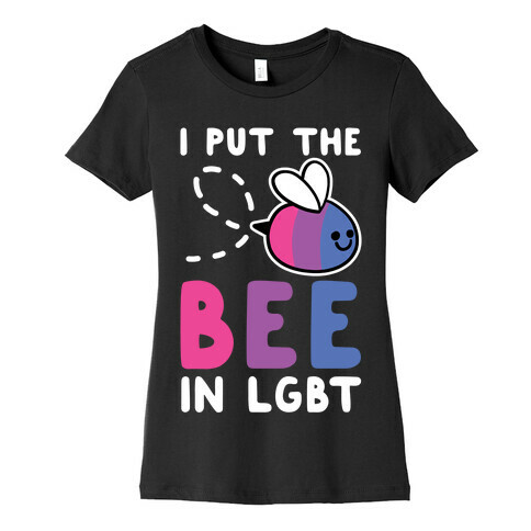 I Put the Bee in LGBT Womens T-Shirt