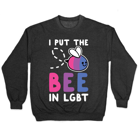 I Put the Bee in LGBT Pullover