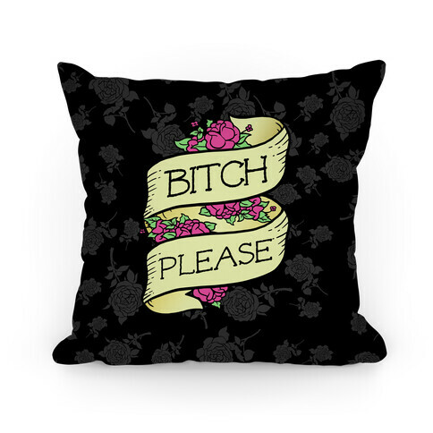 Bitch Please Pillow