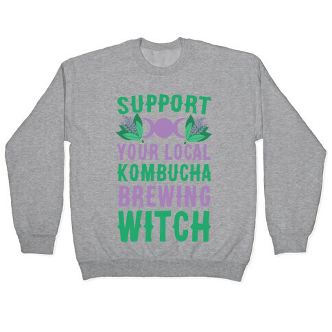 Support Your Local Kombucha-Brewing Witch Pullover