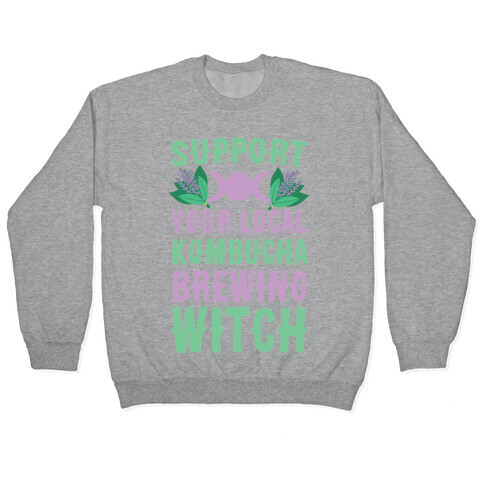 Support Your Local Kombucha-Brewing Witch Pullover