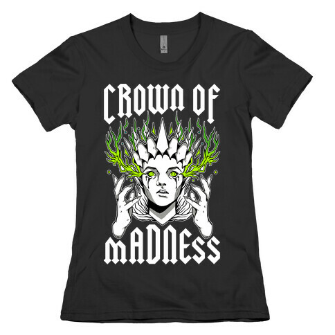 Crown Of Madness Womens T-Shirt