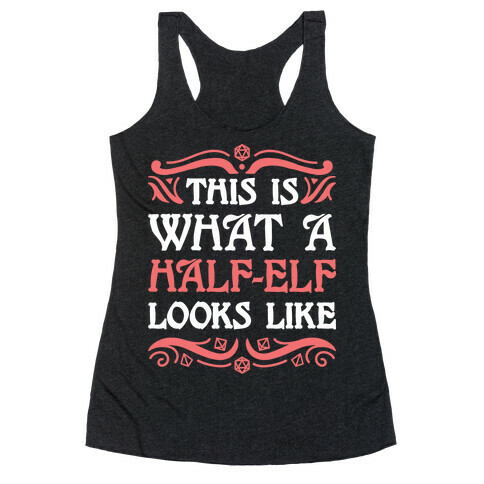 This Is What A Half-Elf Looks Like Racerback Tank Top