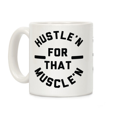 Hustle'n for That Muscle'n Coffee Mug