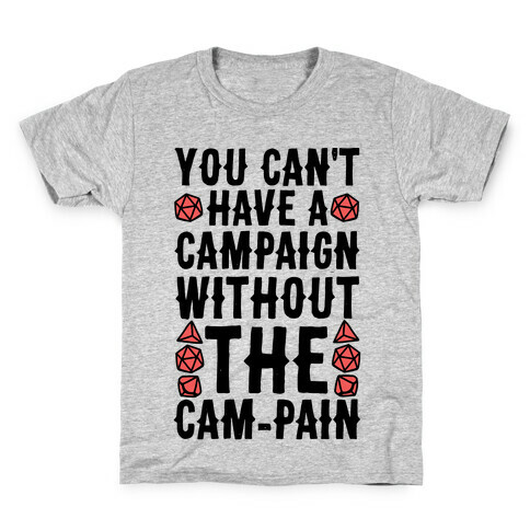 You Can't Have A Campaign Without the Cam-pain Kids T-Shirt