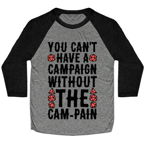You Can't Have A Campaign Without the Cam-pain Baseball Tee