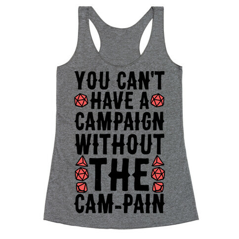 You Can't Have A Campaign Without the Cam-pain Racerback Tank Top