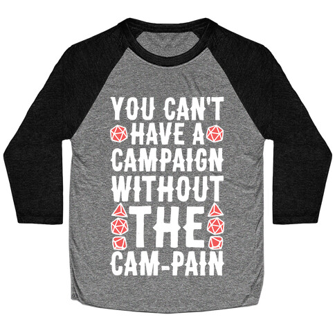 You Can't Have A Campaign Without the Cam-pain Baseball Tee