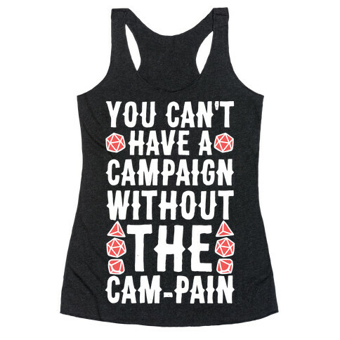 You Can't Have A Campaign Without the Cam-pain Racerback Tank Top