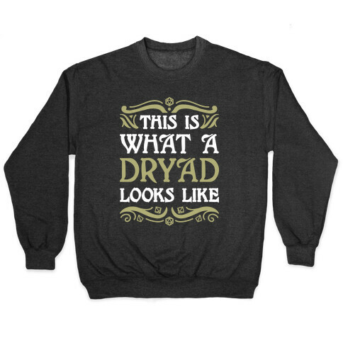 This Is What A Dryad Looks Like Pullover