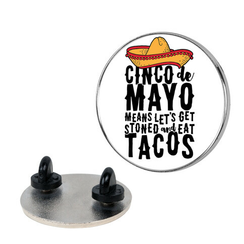 Cinco De Mayo Means Let's Get Stoned And Eat Tacos Pin