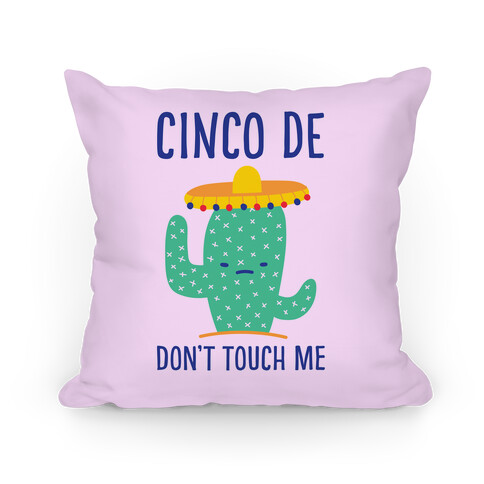 Cinco De Don't Touch Me Pillow