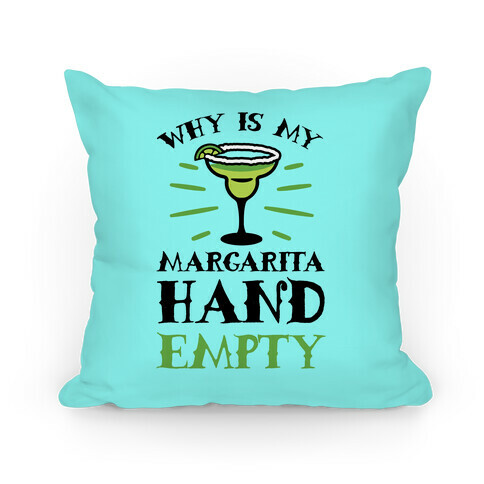 Why Is My Margarita Hand Empty Pillow