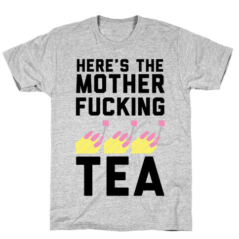 Here's the Mother-f*cking Tea T-Shirt