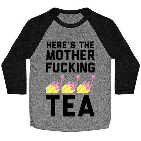 Here's the Mother-f*cking Tea Baseball Tee